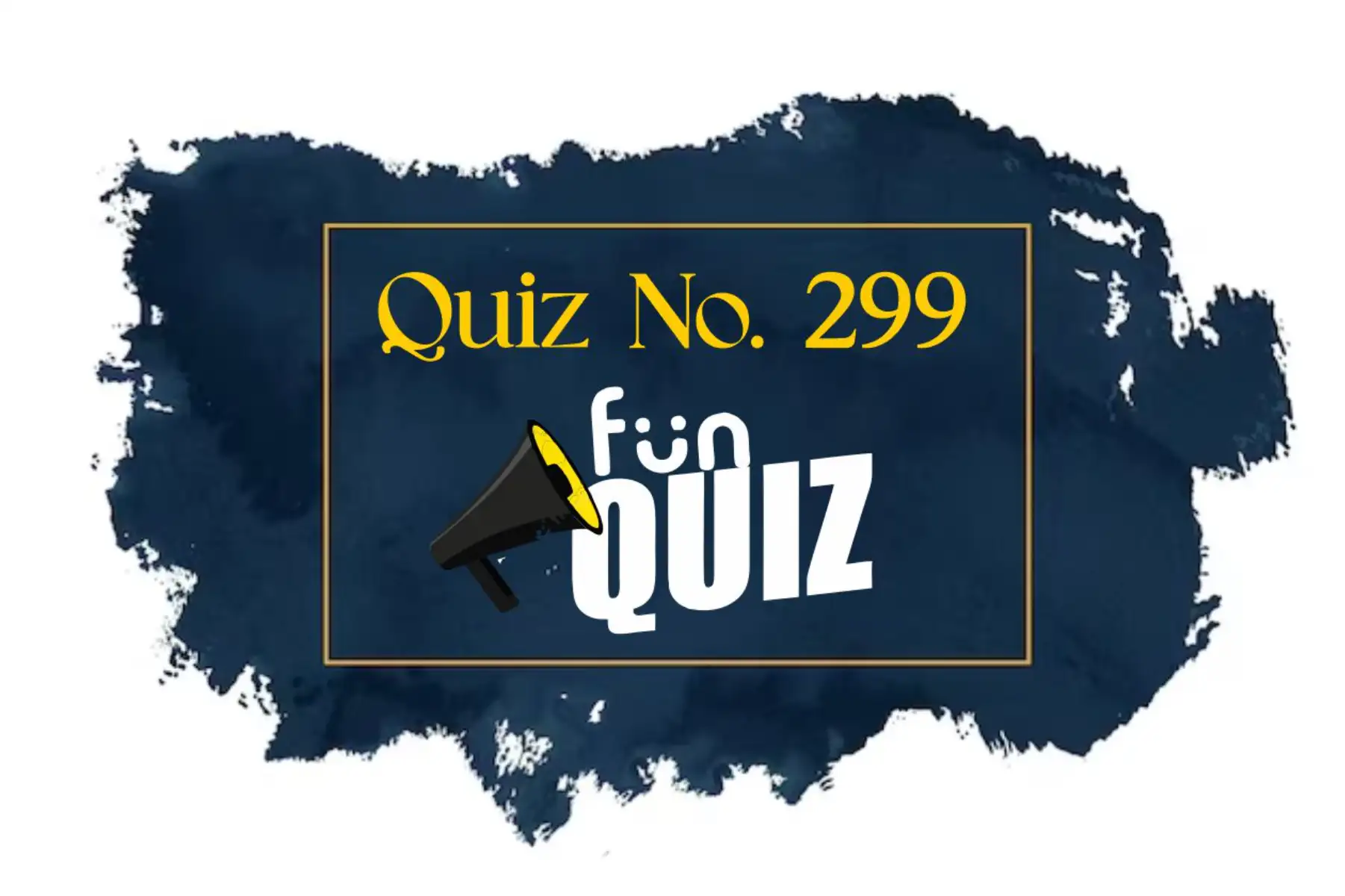 You are currently viewing FUN – QUIZ