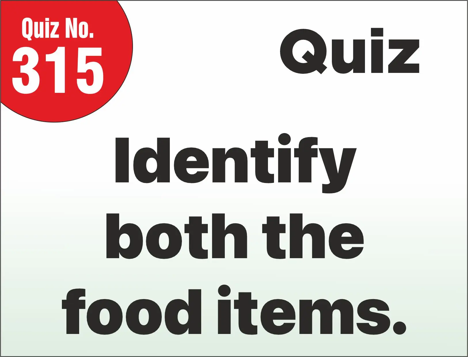 You are currently viewing FIND THE MISTAKE – Identify both the food items.